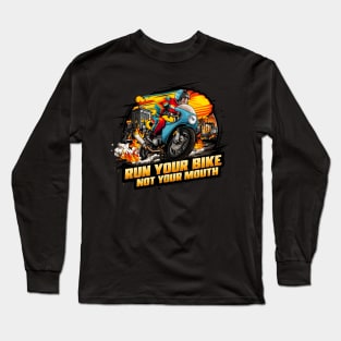 Run your bike not your mouth fun race tee Long Sleeve T-Shirt